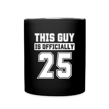 This Guy Is Officially 25 Years Old Celebrate 25th - Full Colour Mug - black - Front