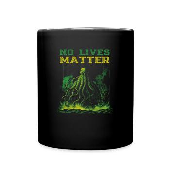 No Lives Matter Cthulhu Horror Monster T-Shirt - Tasse einfarbig - Schwarz - Vorne