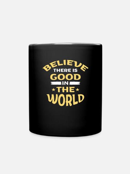 Believe There is Good in the World - Full Colour Mug - black