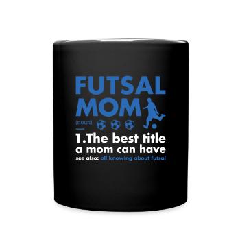 Sport Mom Definition Futsal - Full Colour Mug - black - Front