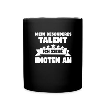 Mein Talent ich ziehe Idioten an - Tasse einfarbig - Schwarz - Vorne