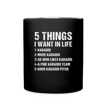 Sport 5 Things I Want In Life Kabaddi - Full Colour Mug - black - Front
