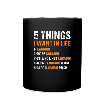 Sport 5 Things I Want In Life Kabaddi - Full Colour Mug - black - Front