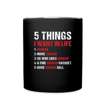 Sport 5 Things I Want In Life Squash - Full Colour Mug - black - Front