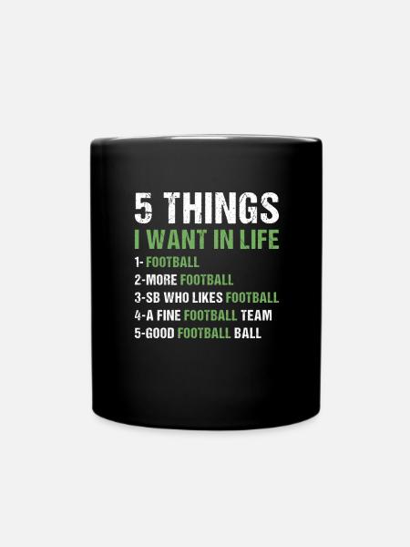 Sport 5 Things I Want In Life Football - Tasse einfarbig - Schwarz