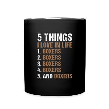 5 Things I Love In Life Boxer - Tasse einfarbig - Schwarz - Vorne