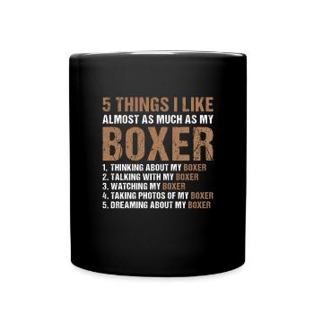 5 Things I Like As Much As My Boxer - Tasse einfarbig - Schwarz - Vorne