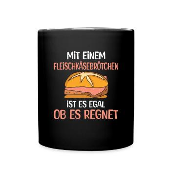 Lustiger Fleischkäsebrötchen Spruch - Tasse einfarbig - Schwarz - Vorne