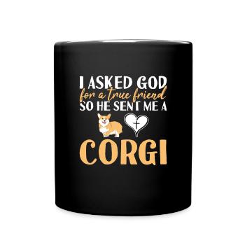 Dog I Asked God For A True Friend Corgi - Full Colour Mug - black - Front
