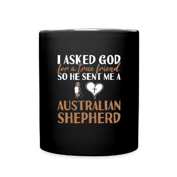 Dog I Asked God For A True Friend Aussie - Full Colour Mug - black - Front
