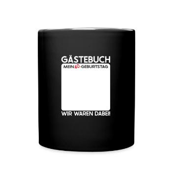 40. Geburtstag Gästebuch 40er Geburtstagsparty - Tasse einfarbig - Schwarz - Vorne
