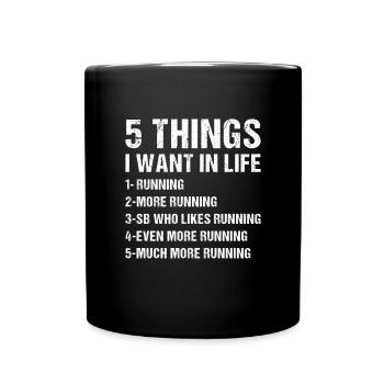 Sport 5 Things I Want In Life Running - Tasse einfarbig - Schwarz - Vorne