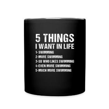 Sport 5 Things I Want In Life Swimming - Tasse einfarbig - Schwarz - Vorne