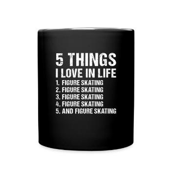 Sport 5 Things I Love In Life Figure Skating - Tasse einfarbig - Schwarz - Vorne
