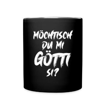 Möchtisch du mi Götti si Wetsch du min Götti si - Tasse einfarbig - Schwarz - Vorne