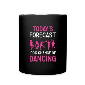 Dancer Today's Forecast Dancing - Tasse einfarbig - Schwarz - Vorne