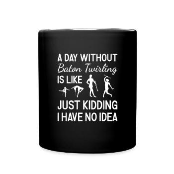 Baton Twirler Une journée sans bâton Twirling - Mug uni - noir - Devant