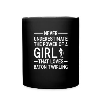 Twirler Never Underestimate The Power Of A Girl - Full Colour Mug - black - Front