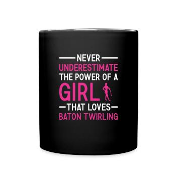 Twirler Never Underestimate The Power Of A Girl - Full Colour Mug - black - Front