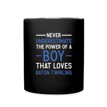 Twirler Never Underestimate The Power Of A Boy - Full Colour Mug - black - Front