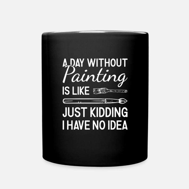 Painter A Day Without Painting - Full Colour Mug - black