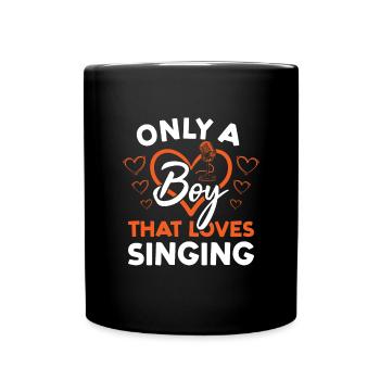 Singer Only A Boy That Loves Singing - Tasse einfarbig - Schwarz - Vorne
