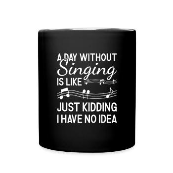 Singer A Day Without Singing - Tasse einfarbig - Schwarz - Vorne