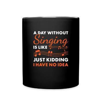 Singer A Day Without Singing - Tasse einfarbig - Schwarz - Vorne