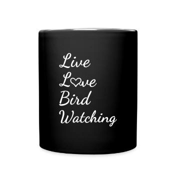 Bird Watcher Live Love Bird Watching - Tasse einfarbig - Schwarz - Vorne