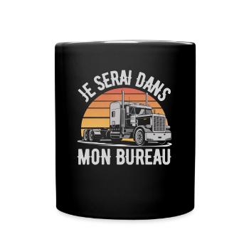 Je Serai Dans Mon Bureau Humour Chauffeur Routier - Mug uni - noir - Devant