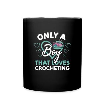 Crocheter Only A Boy That Loves Crocheting - Full Colour Mug - black - Front