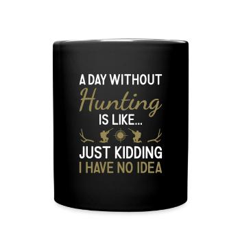 Hunter A Day Without Hunting - Full Colour Mug - black - Front