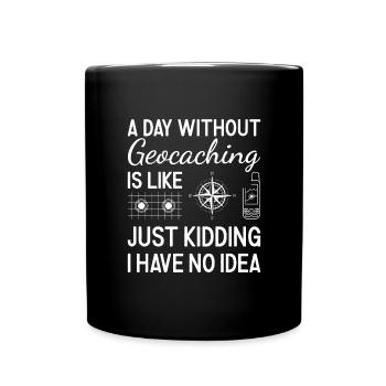 Geocacher A Day Without Geocaching - Full Colour Mug - black - Front