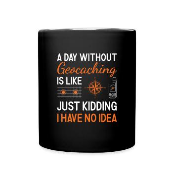 Geocacher A Day Without Geocaching - Full Colour Mug - black - Front