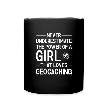 Geocacher Never Underestimate The Power Of A Girl - Full Colour Mug - black - Front