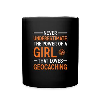 Geocacher Never Underestimate The Power Of A Girl - Full Colour Mug - black - Front