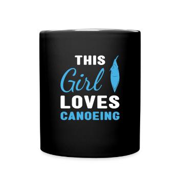 Canoeist This Girl Loves Canoeing - Tasse einfarbig - Schwarz - Vorne