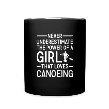 Canoeist Never Underestimate The Power Of A Girl - Tasse einfarbig - Schwarz - Vorne