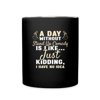 Comedian A Day Without Stand Up Comedy - Full Colour Mug - black - Front