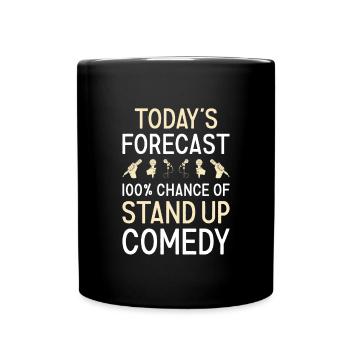 Comedian Today's Forecast Stand Up Comedy - Tasse einfarbig - Schwarz - Vorne