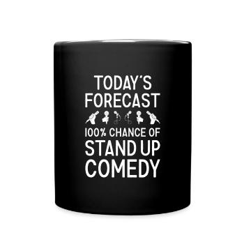 Comedian Today's Forecast Stand Up Comedy - Tasse einfarbig - Schwarz - Vorne