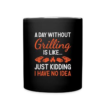 Griller A Day Without Grilling - Full Colour Mug - black - Front