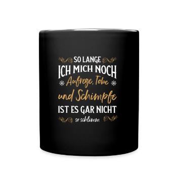 Solange ich tobe und schimpfe lebe ich noch - Tasse einfarbig - Schwarz - Vorne