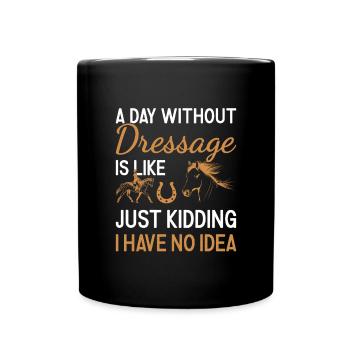 Rider A Day Without Dressage - Full Colour Mug - black - Front
