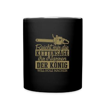 Tischler Humor Kettensäge Holzarbeit Narren - Tasse einfarbig - Schwarz - Vorne