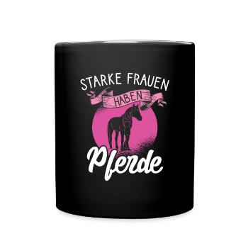 Starke Frauen haben Pferde Kunstreiten - Tasse einfarbig - Schwarz - Vorne