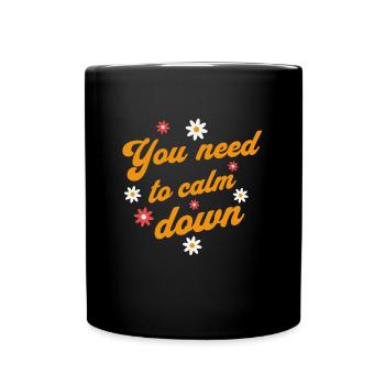 You Need To Calm Down Retro Flowers Positive Saying - Full Colour Mug - black - Front