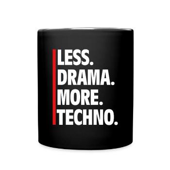 Less Drama More Techno - Raver Spruch Musik - Tasse einfarbig - Schwarz - Vorne