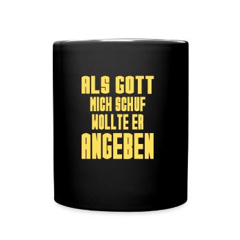 Gott Wollte Angeben Lustiger Spruch Sprüche Witzig - Tasse einfarbig - Schwarz - Vorne