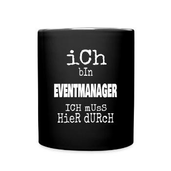 Ich bin Eventmanager und muss hier durch - Tasse einfarbig - Schwarz - Vorne